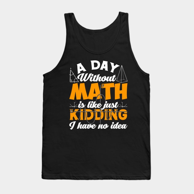 Pi day Shirt Retro a Day Without Math is Like Just Kidding Tank Top by Golda VonRueden